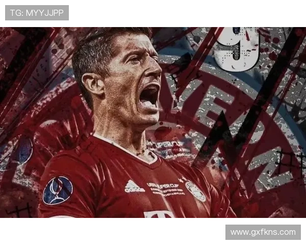 莱万多夫斯基拜仁巅峰时期荣誉解析：核心地位如何体现